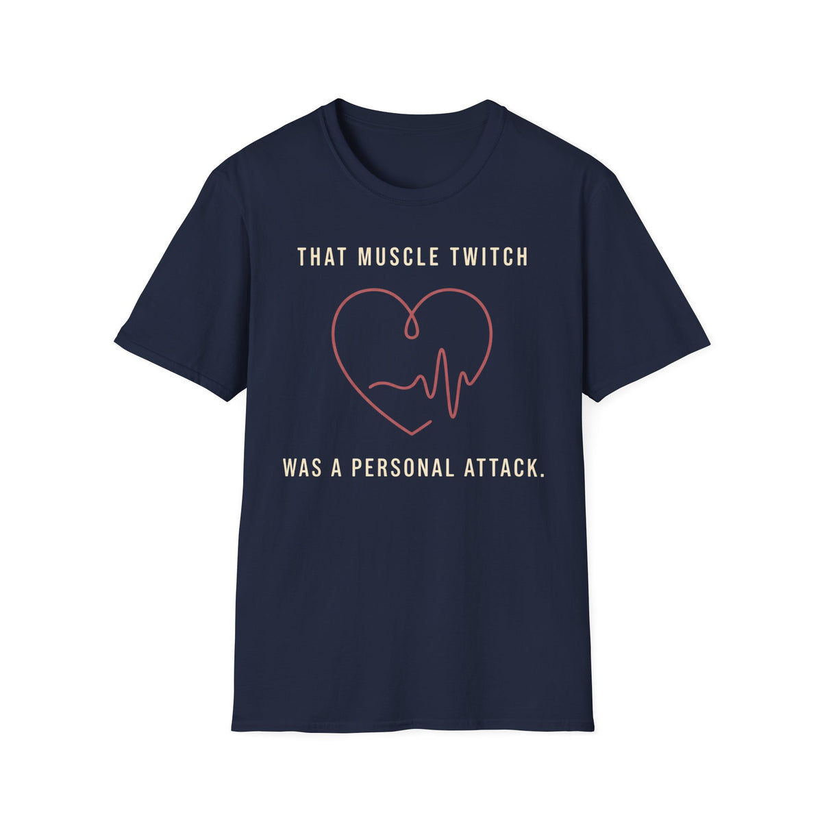 That Muscle Twitch Was a Personal Attack T-Shirt