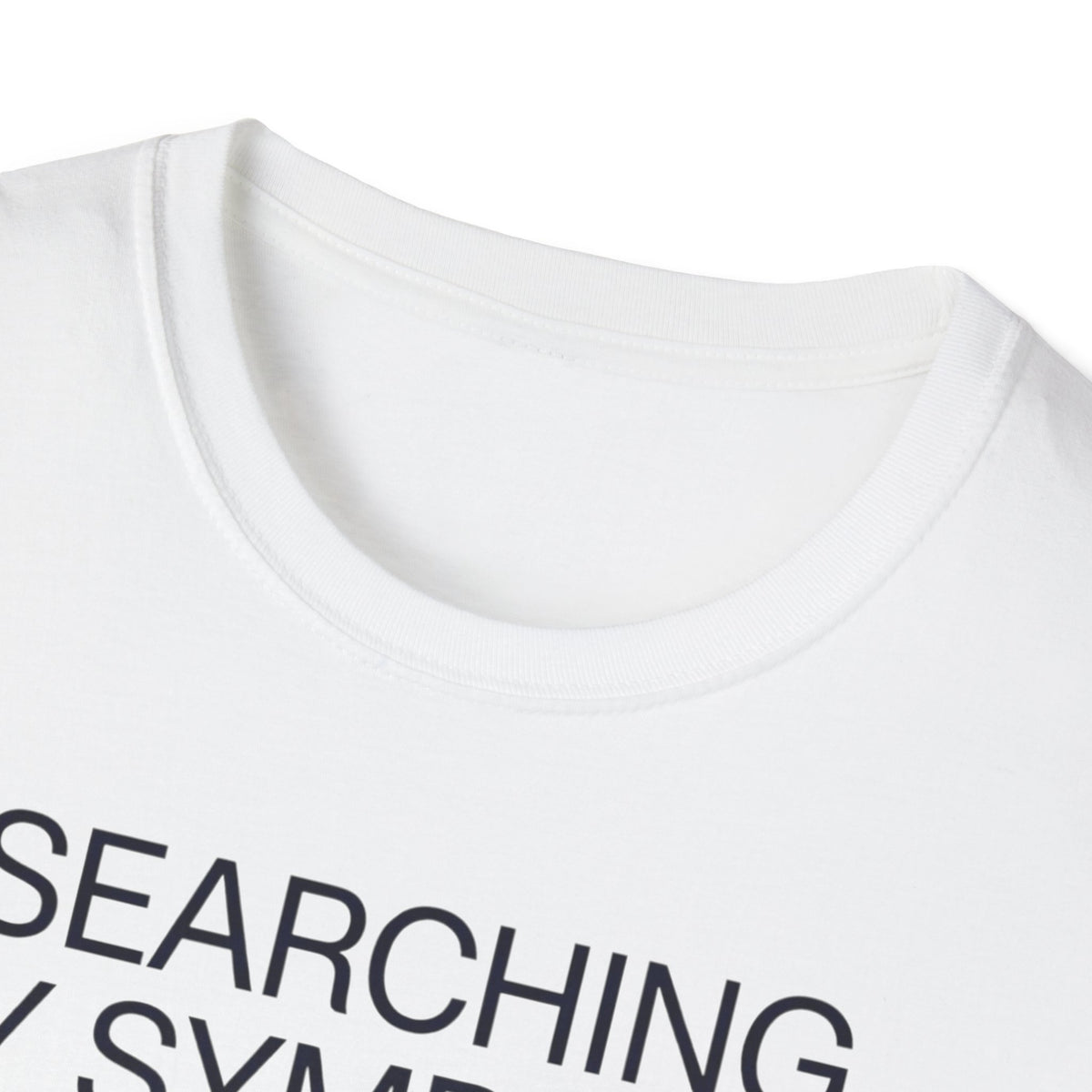 Searching Symptoms Was a Mistake T shirt