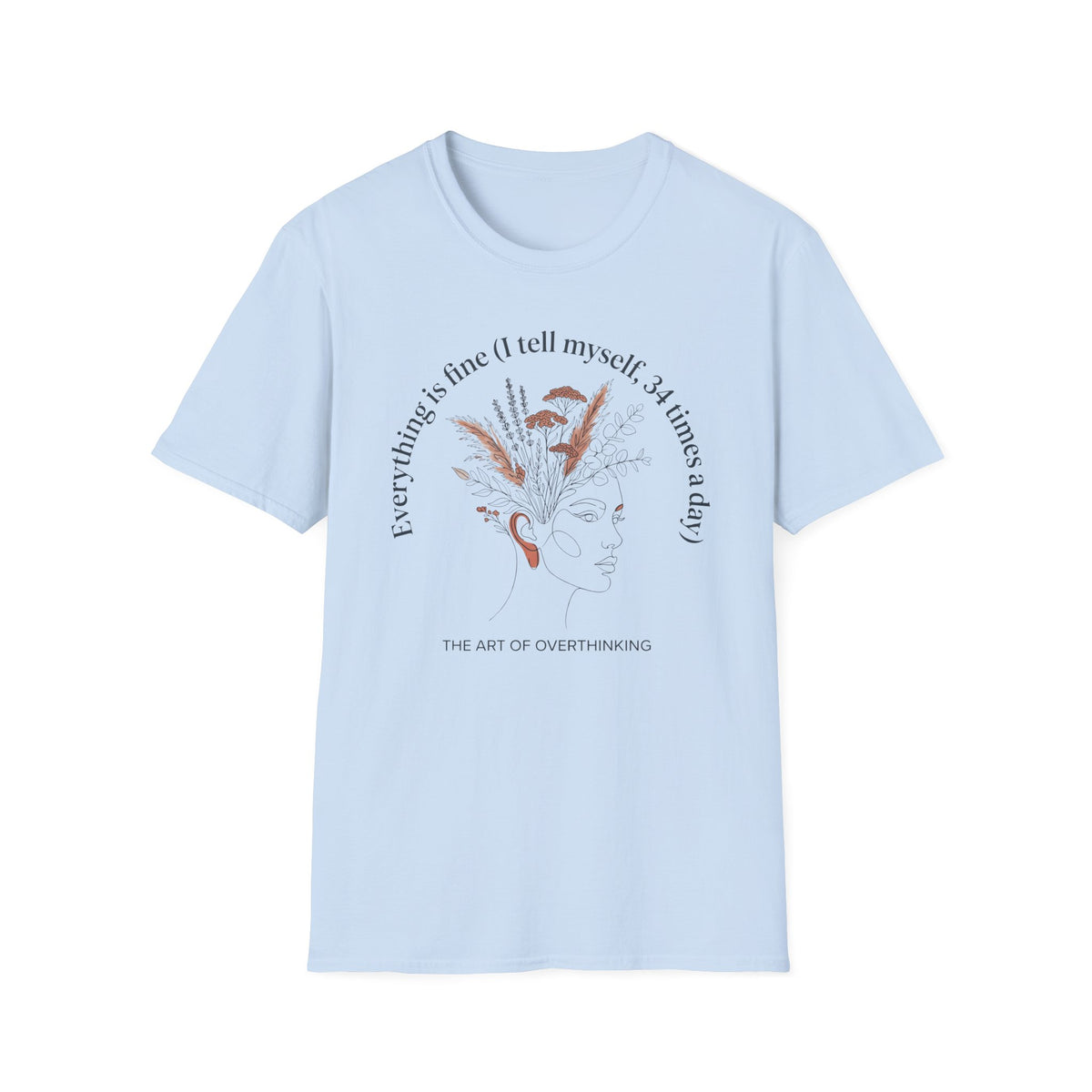 Every Thing's Fine I Tell Myself 34 Times a Day T-Shirt