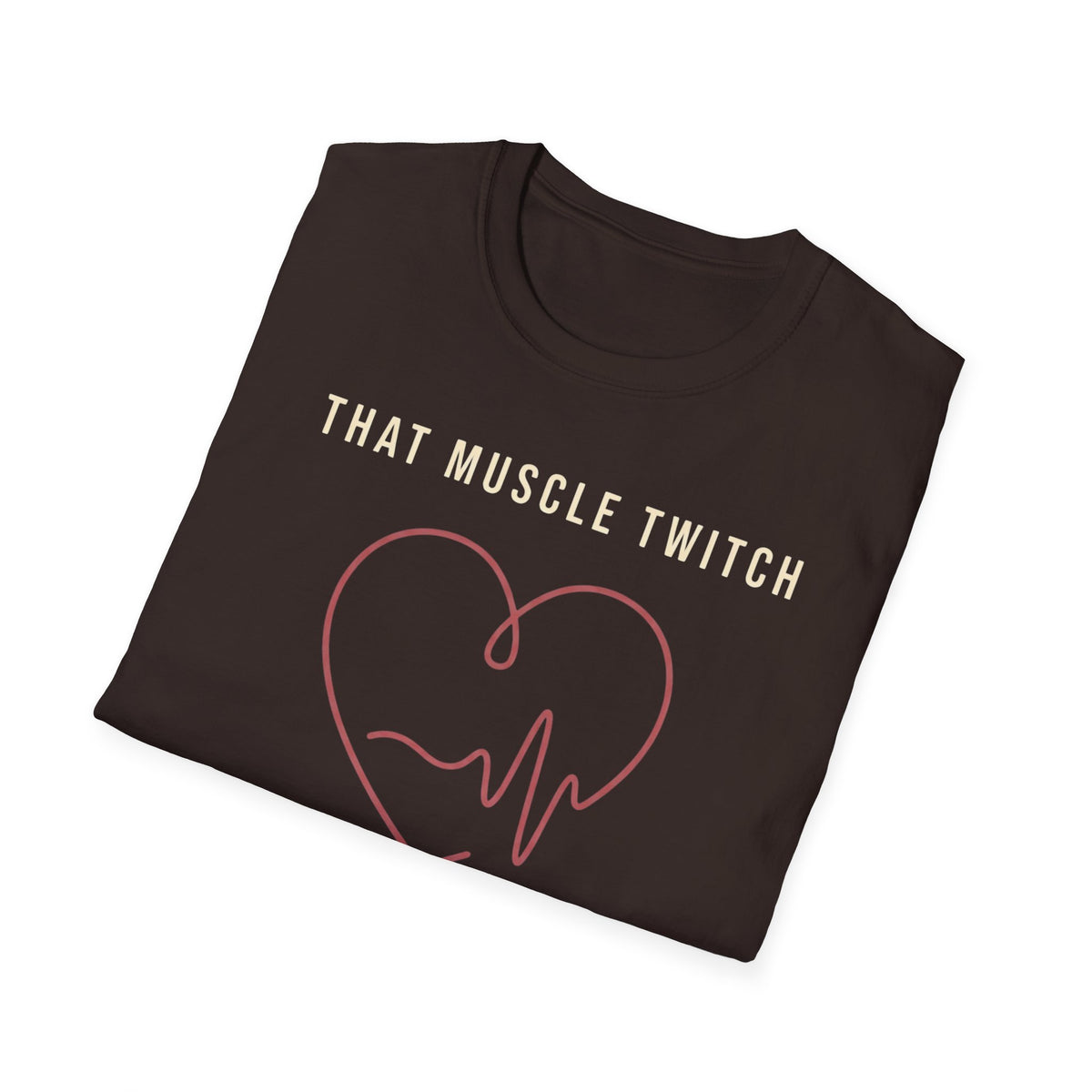 That Muscle Twitch Was a Personal Attack T-Shirt