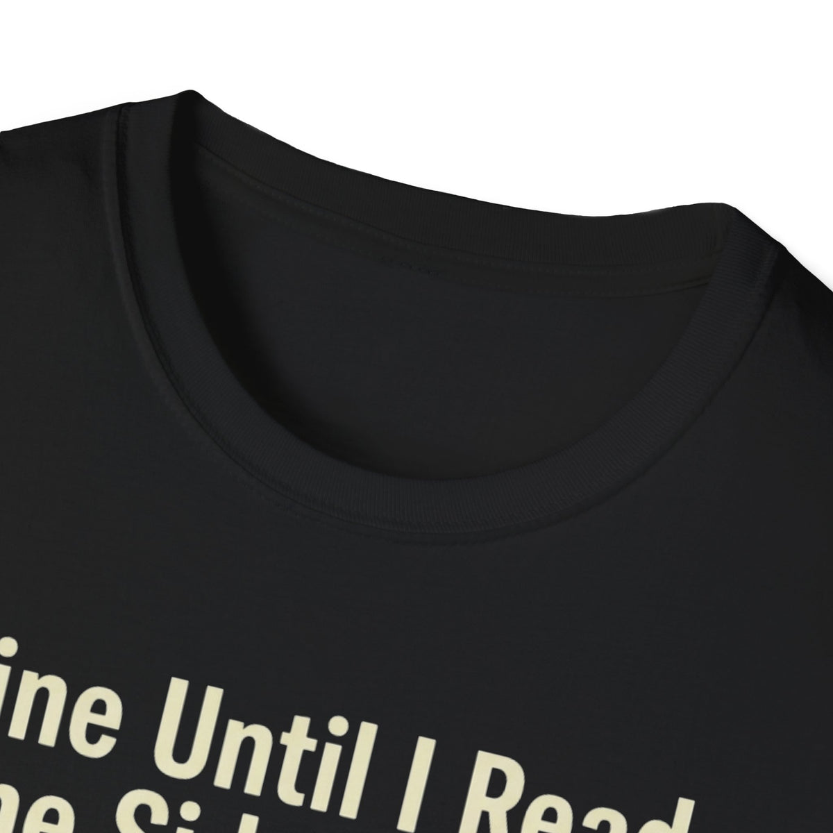Fine Until I Read The Side Effects T-Shirt