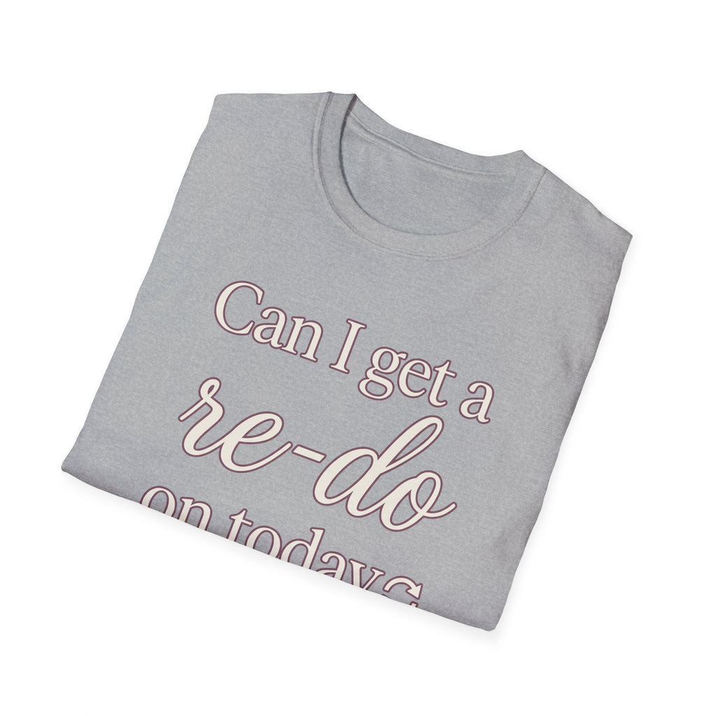 Can I Get a Re-Do on Today T‑Shirt