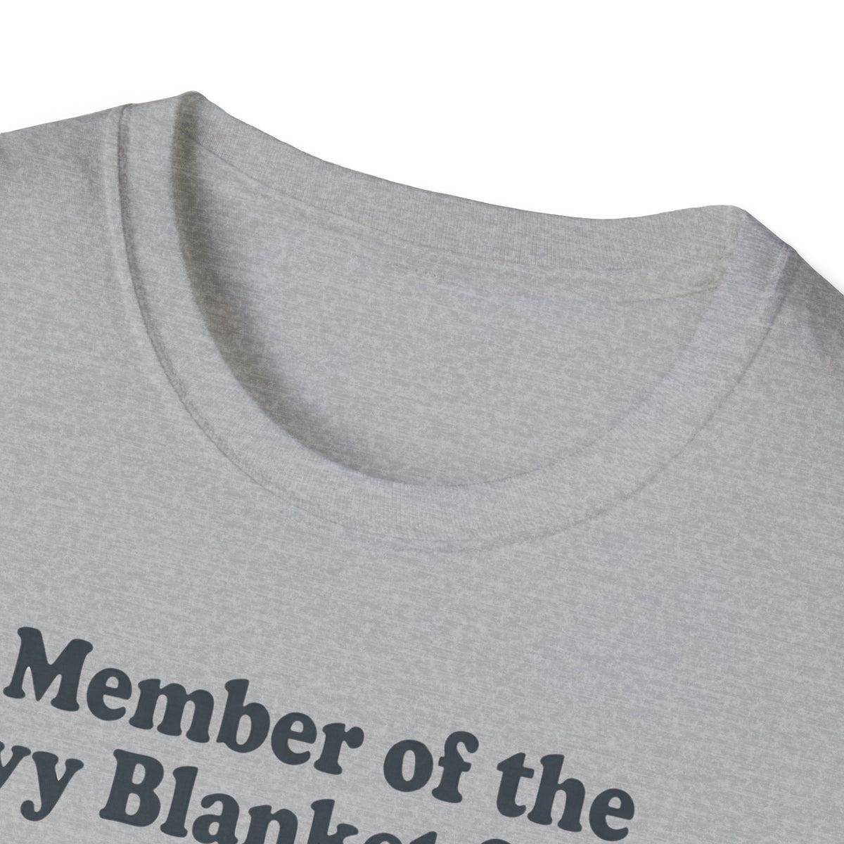 Member of the Heavy Blanket Society T shirt