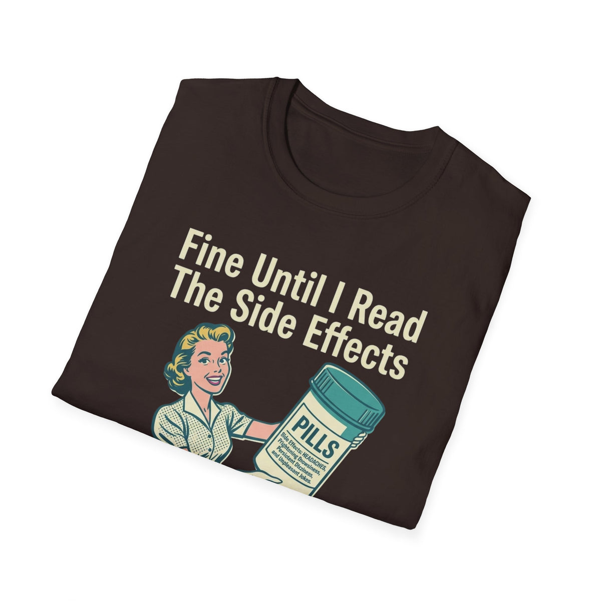 Fine Until I Read The Side Effects T-Shirt
