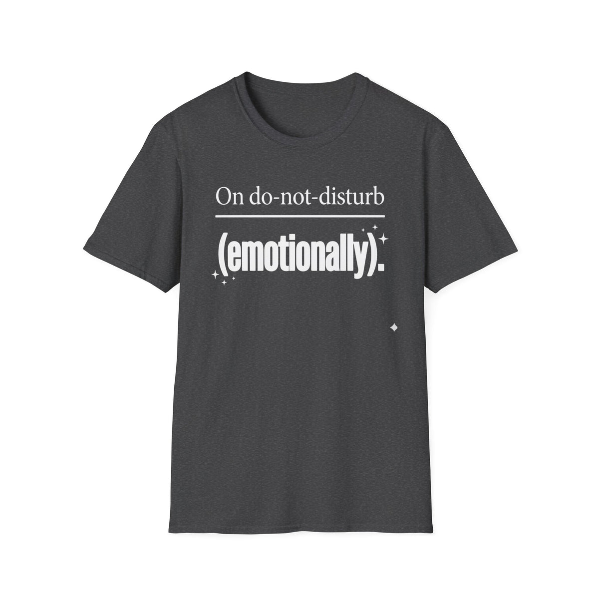 On do-not-disturb (emotionally) T-Shirt