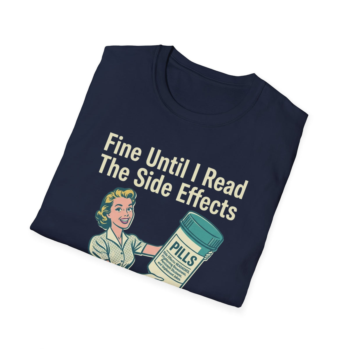 Fine Until I Read The Side Effects T-Shirt