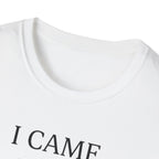 I Came, I Saw, I Had Anxiety, So I Left T-Shirt