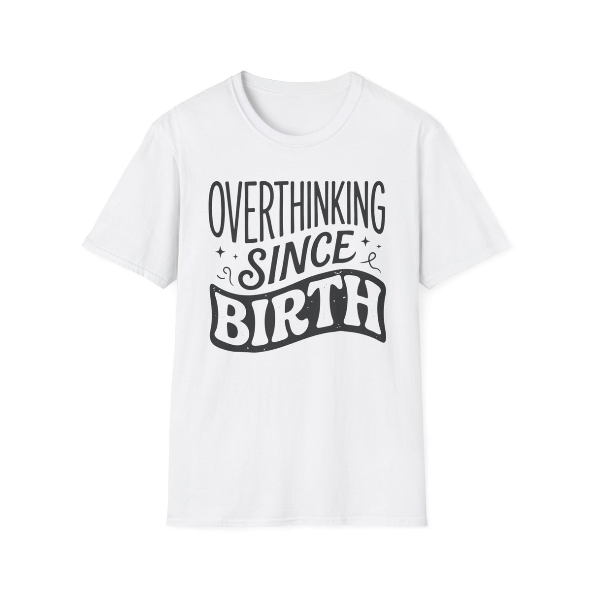 Overthinking Since Birth T-Shirt