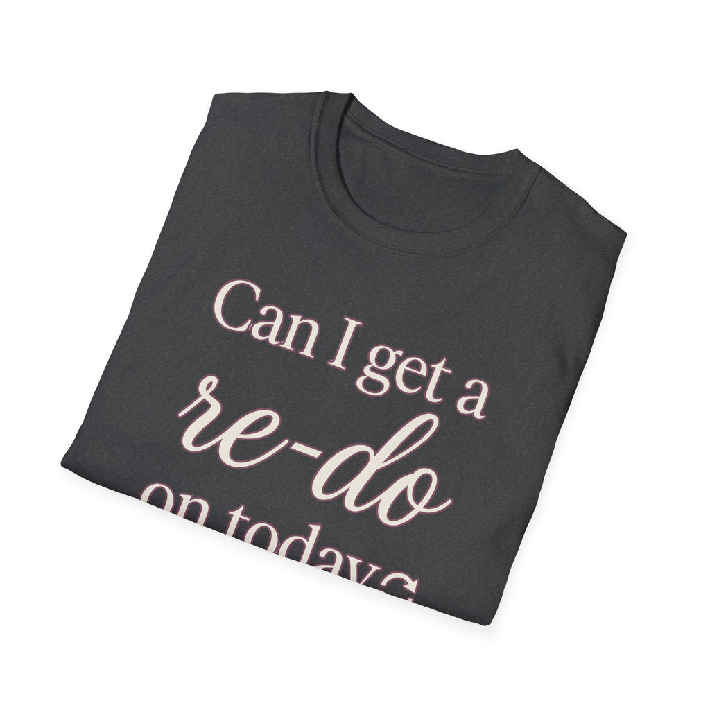 Can I Get a Re-Do on Today T‑Shirt