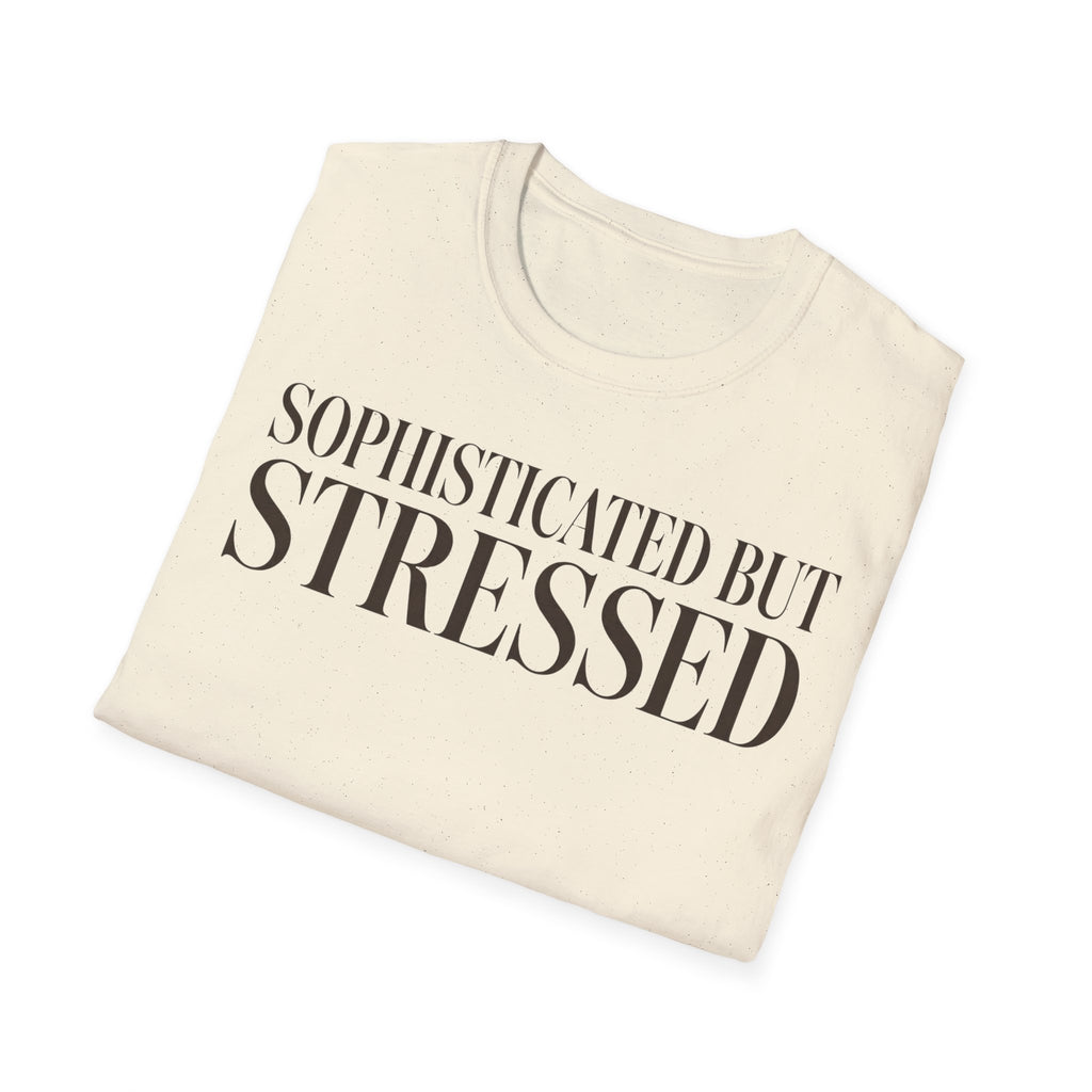 Sophisticated But Stressed T shirt
