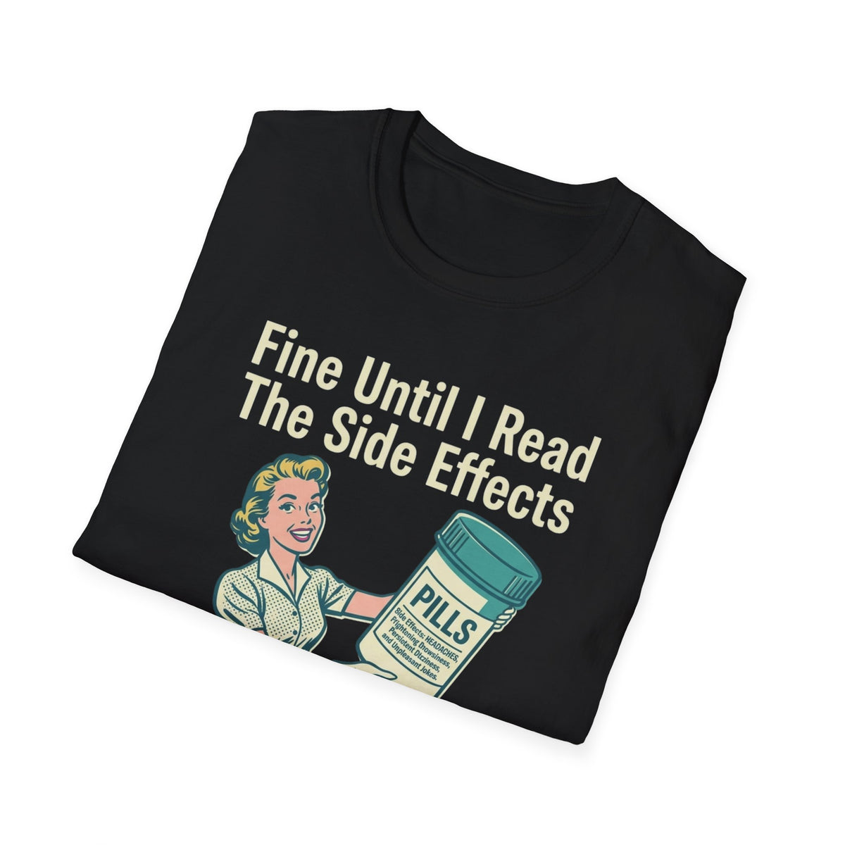 Fine Until I Read The Side Effects T-Shirt