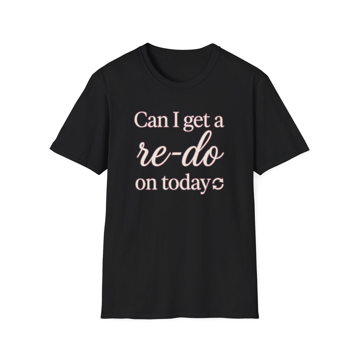 Can I Get a Re-Do on Today T‑Shirt
