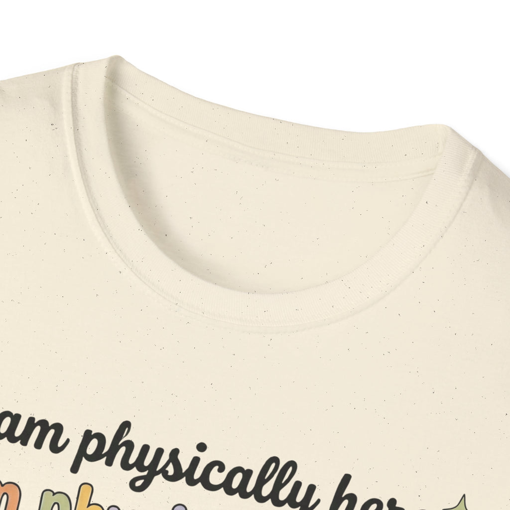 Physically Here, Mentally in My Bed T-Shirt