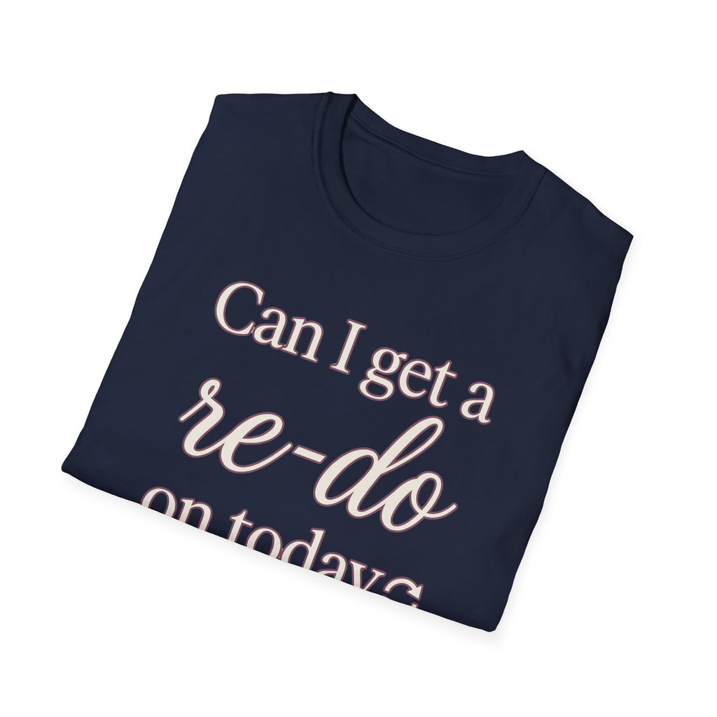 Can I Get a Re-Do on Today T‑Shirt