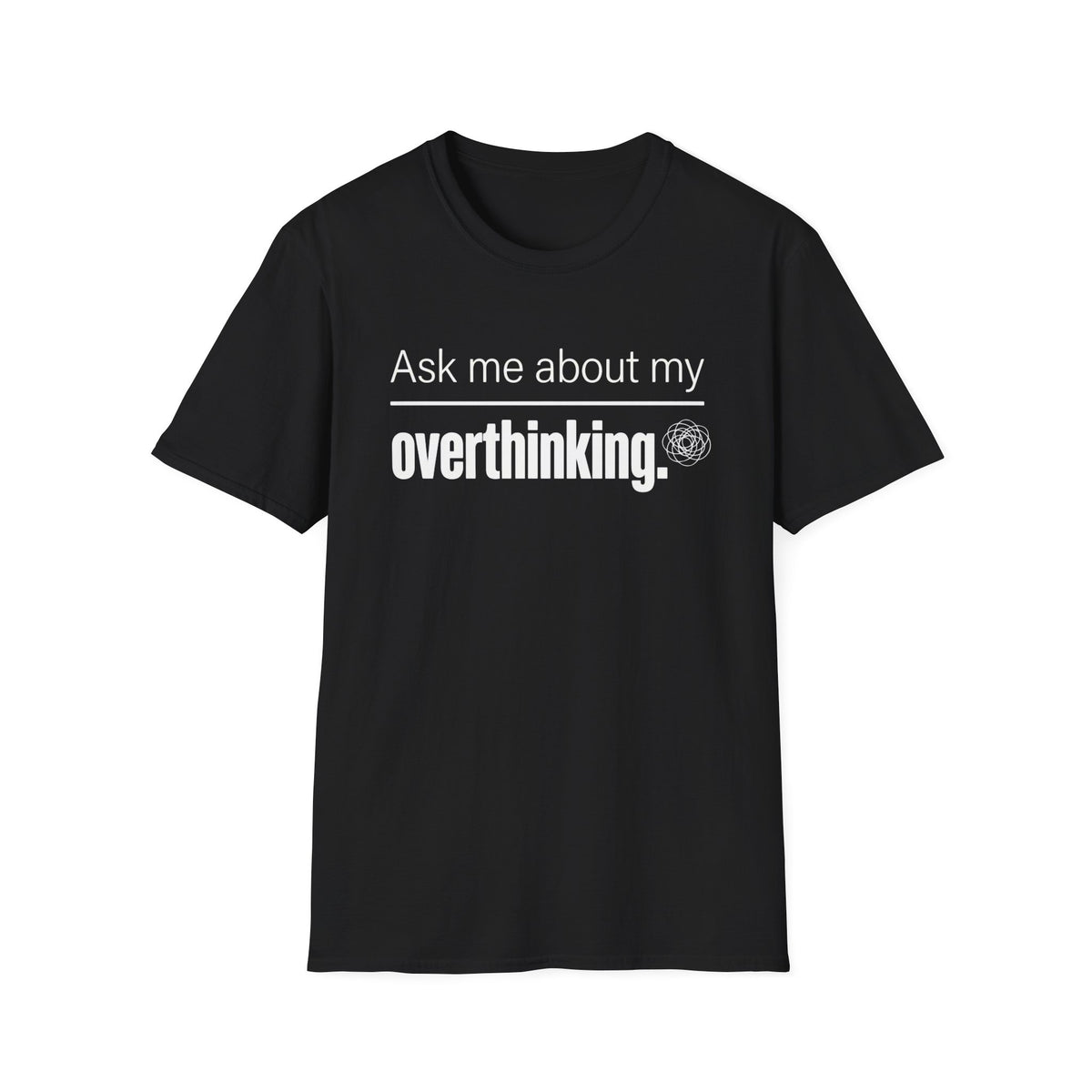 Ask Me About My Overthinking T-Shirt