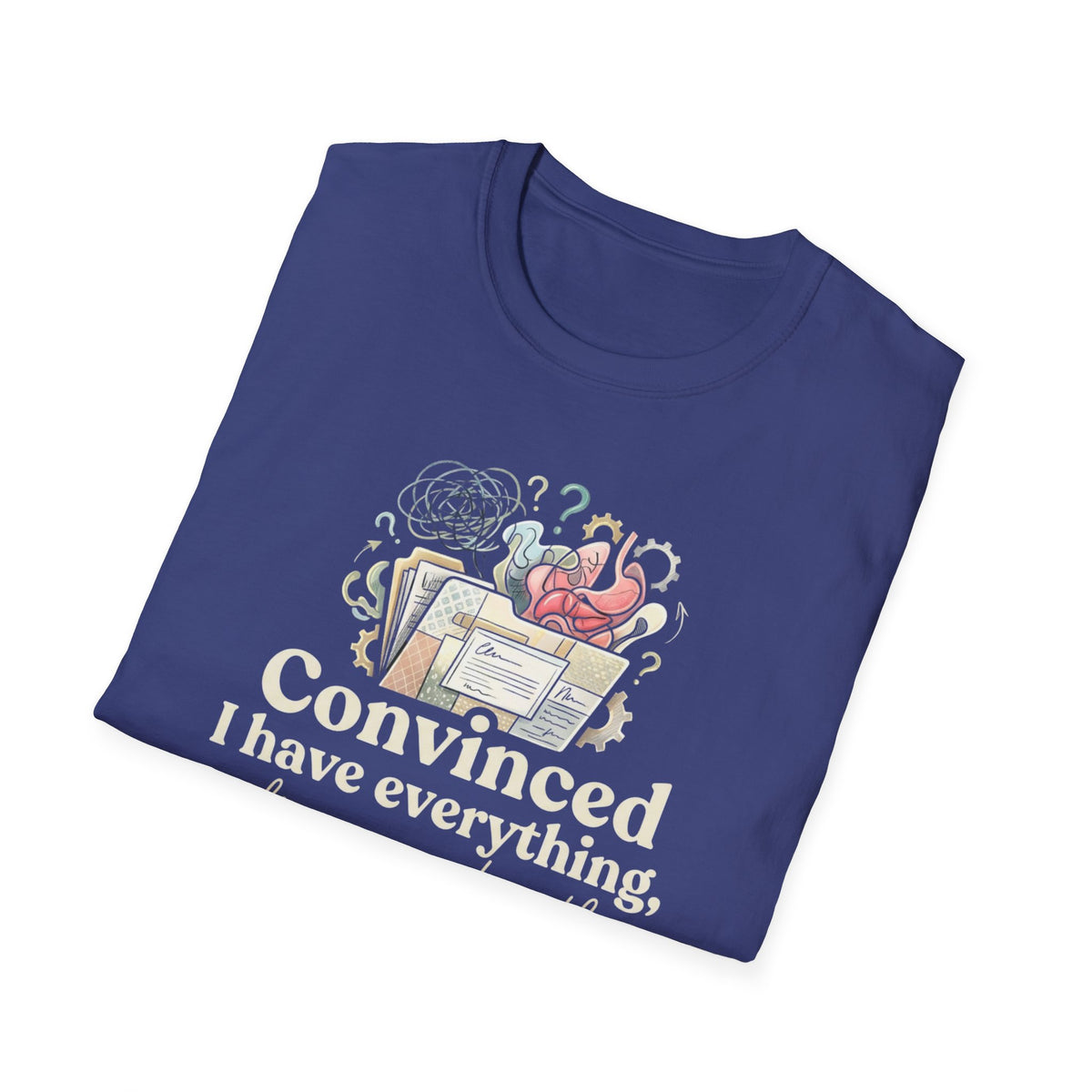 Convinced I Have Everything, Diagnosed With Nothing T-Shirt