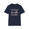 Can I Get a Re-Do on Today T‑Shirt