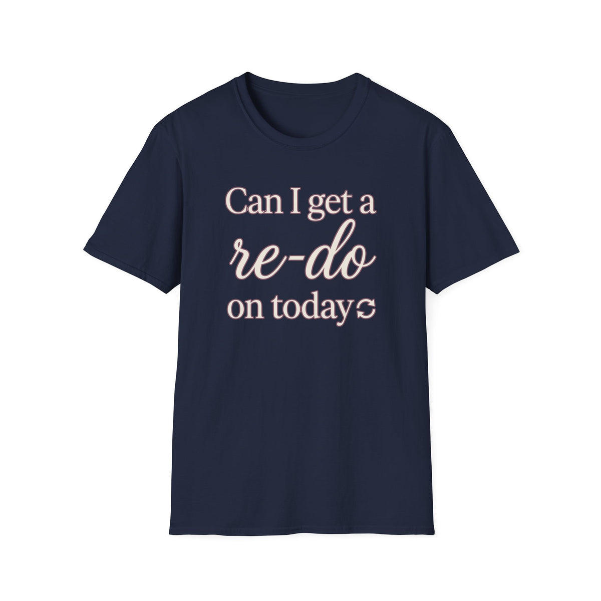 Can I Get a Re-Do on Today T‑Shirt