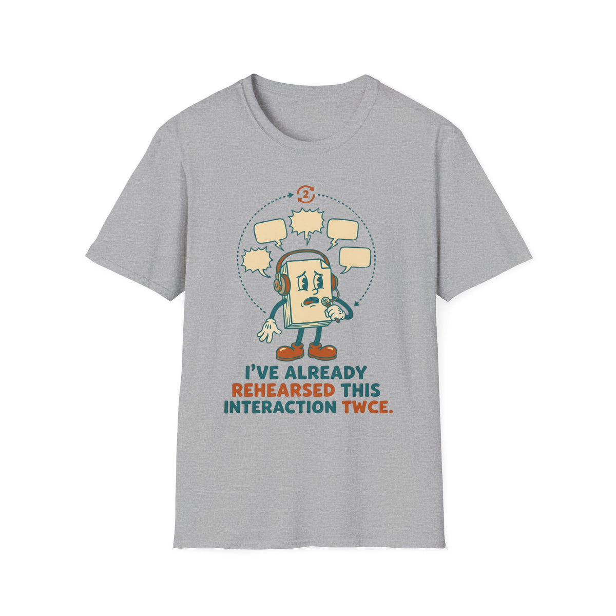 Already Rehearsed This Twice – Funny Anxiety T shirt