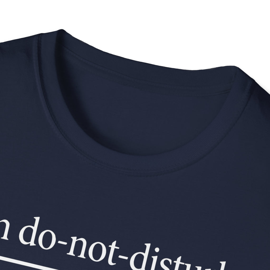 On do-not-disturb (emotionally) T-Shirt