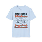 Weights Before Dates T shirt
