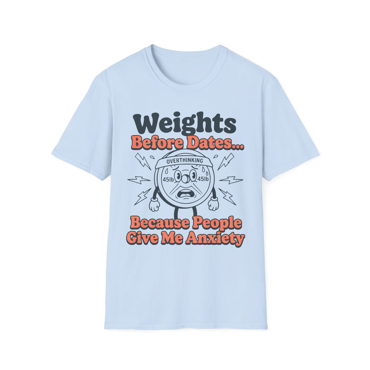 Weights Before Dates T shirt