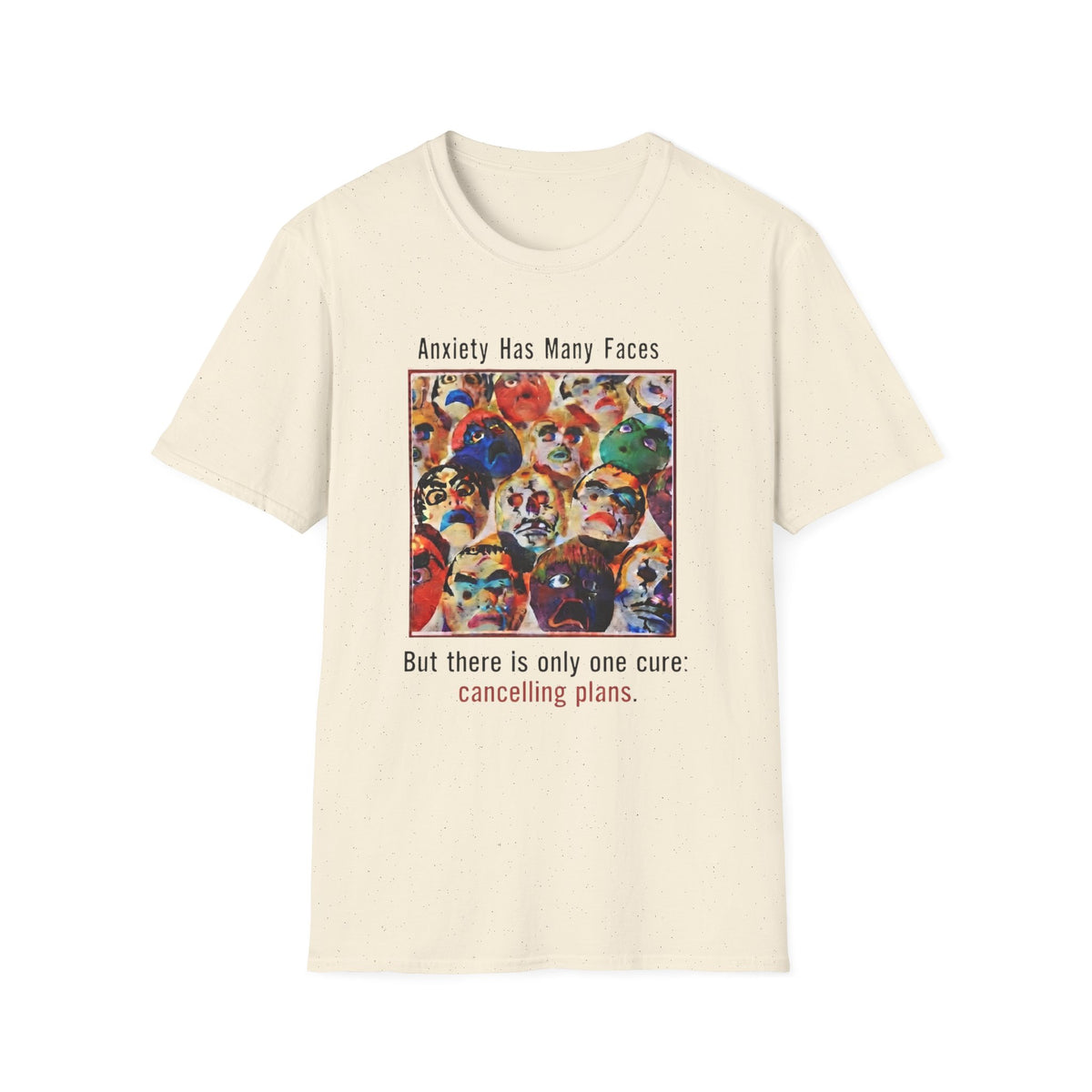 Anxiety Has Many Faces — Canceling Plans T-Shirt