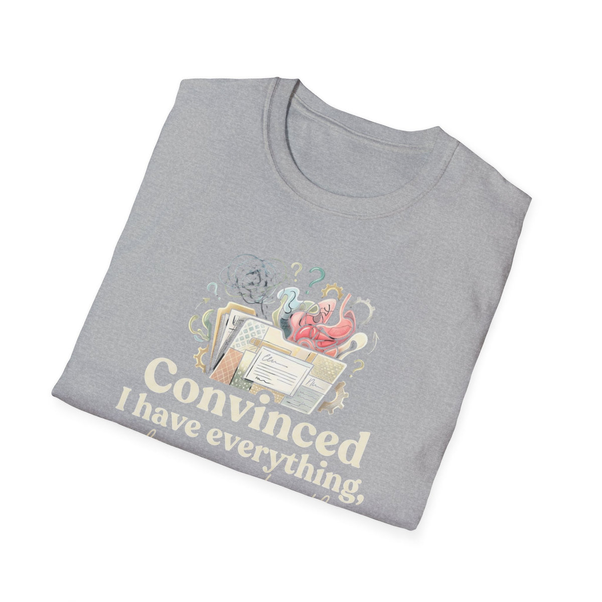 Convinced I Have Everything, Diagnosed With Nothing T-Shirt