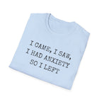 I Came I Saw I Had Anxiety So I Left Typewriter T-Shirt