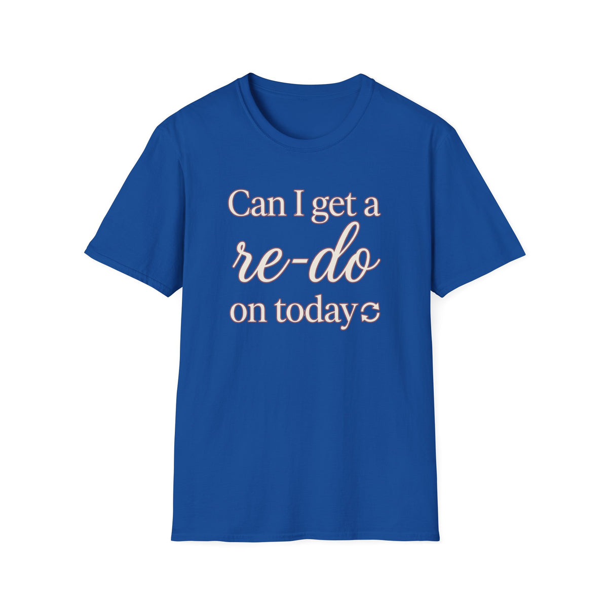 Can I Get a Re-Do on Today T‑Shirt