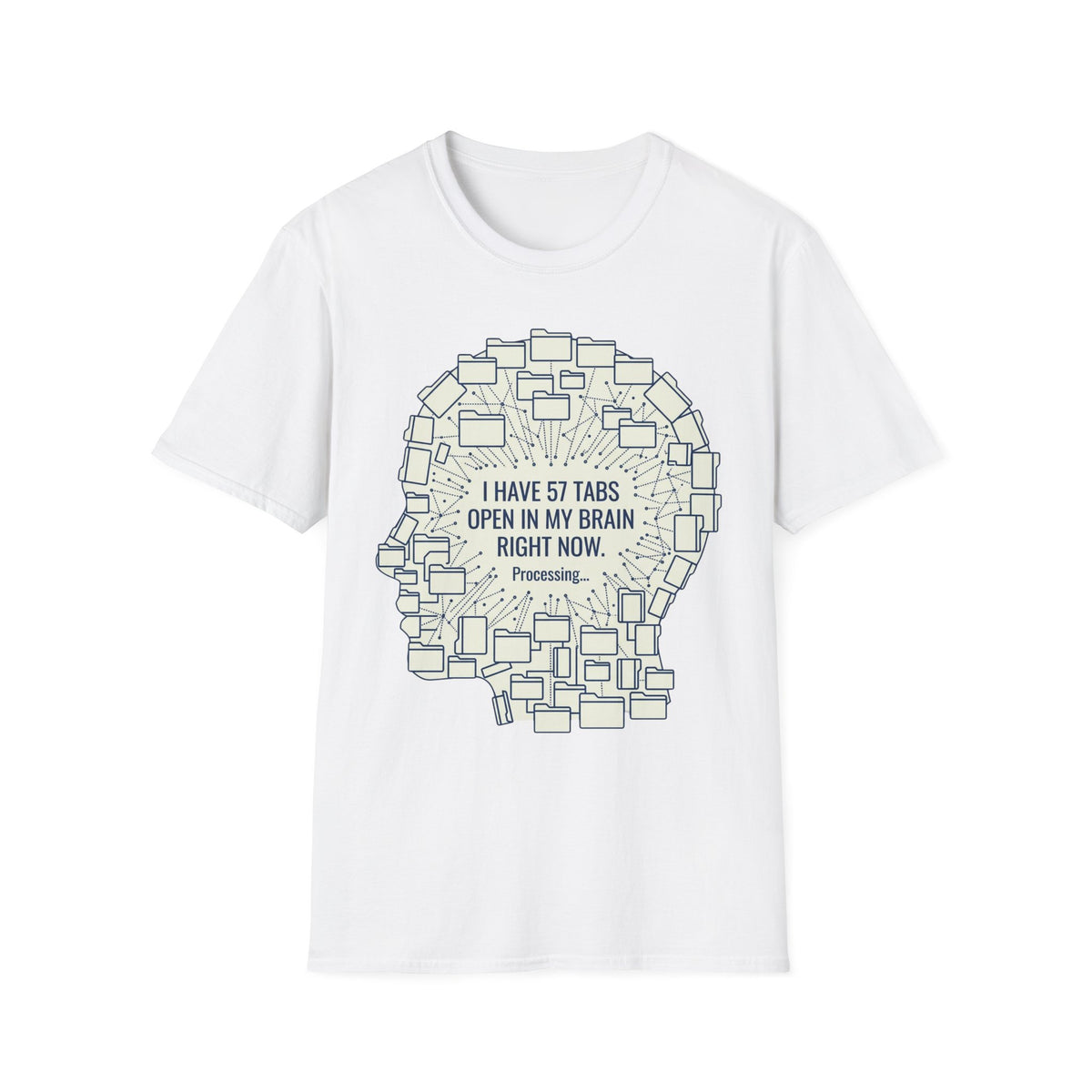 57 Tabs Open in My Head – Funny Anxiety T shirt
