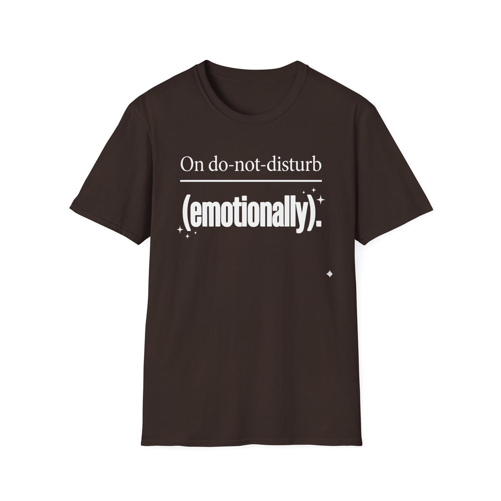 On do-not-disturb (emotionally) T-Shirt
