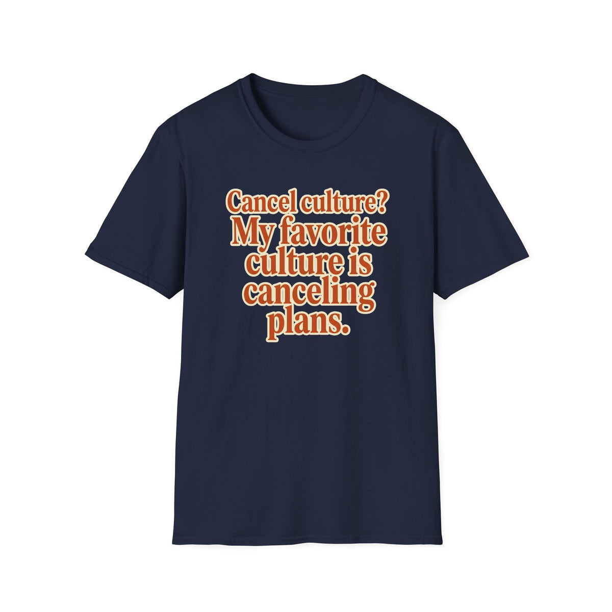 Cancel culture? My favorite culture is canceling plans T-Shirt