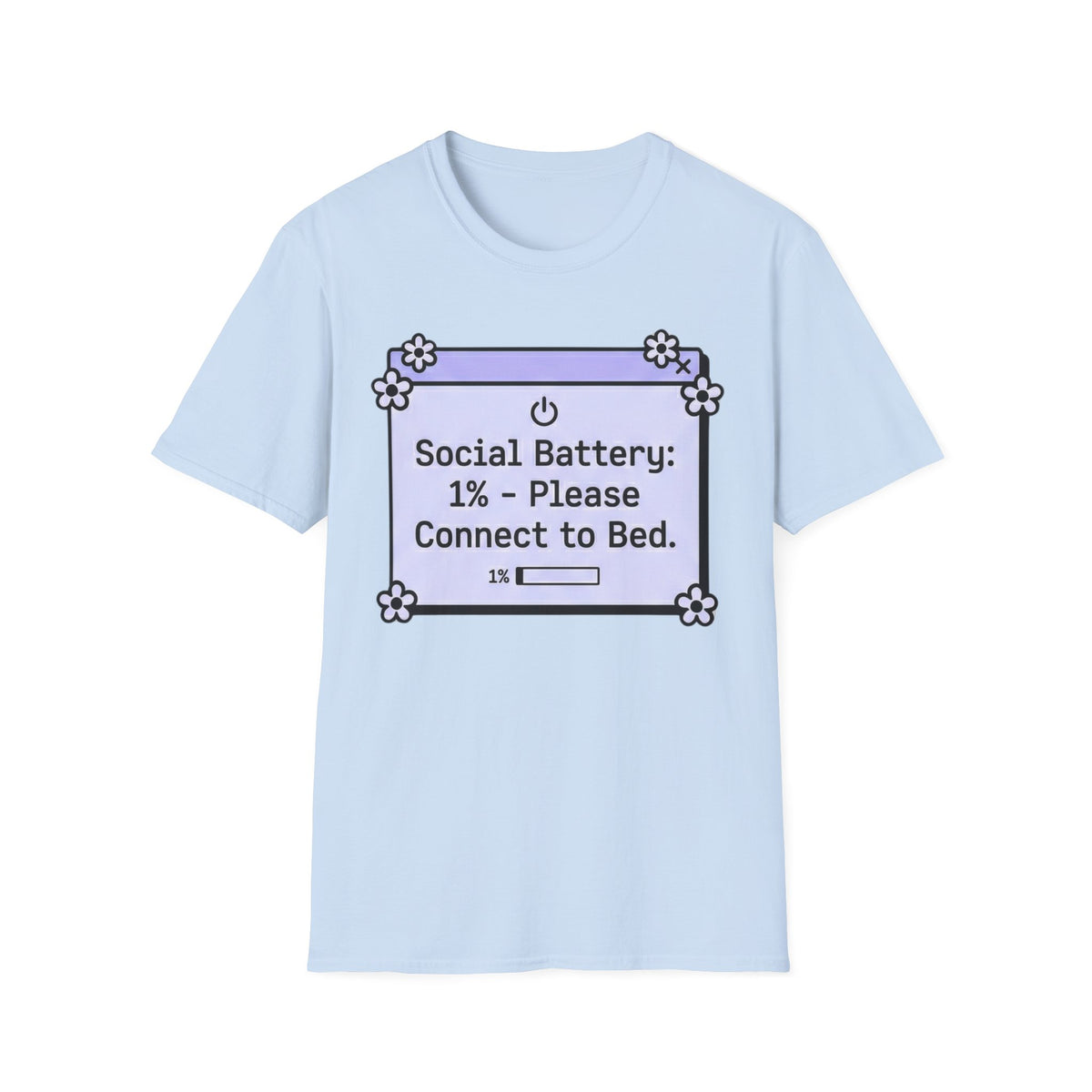 Social Battery 1%: Connect to Bed T shirt
