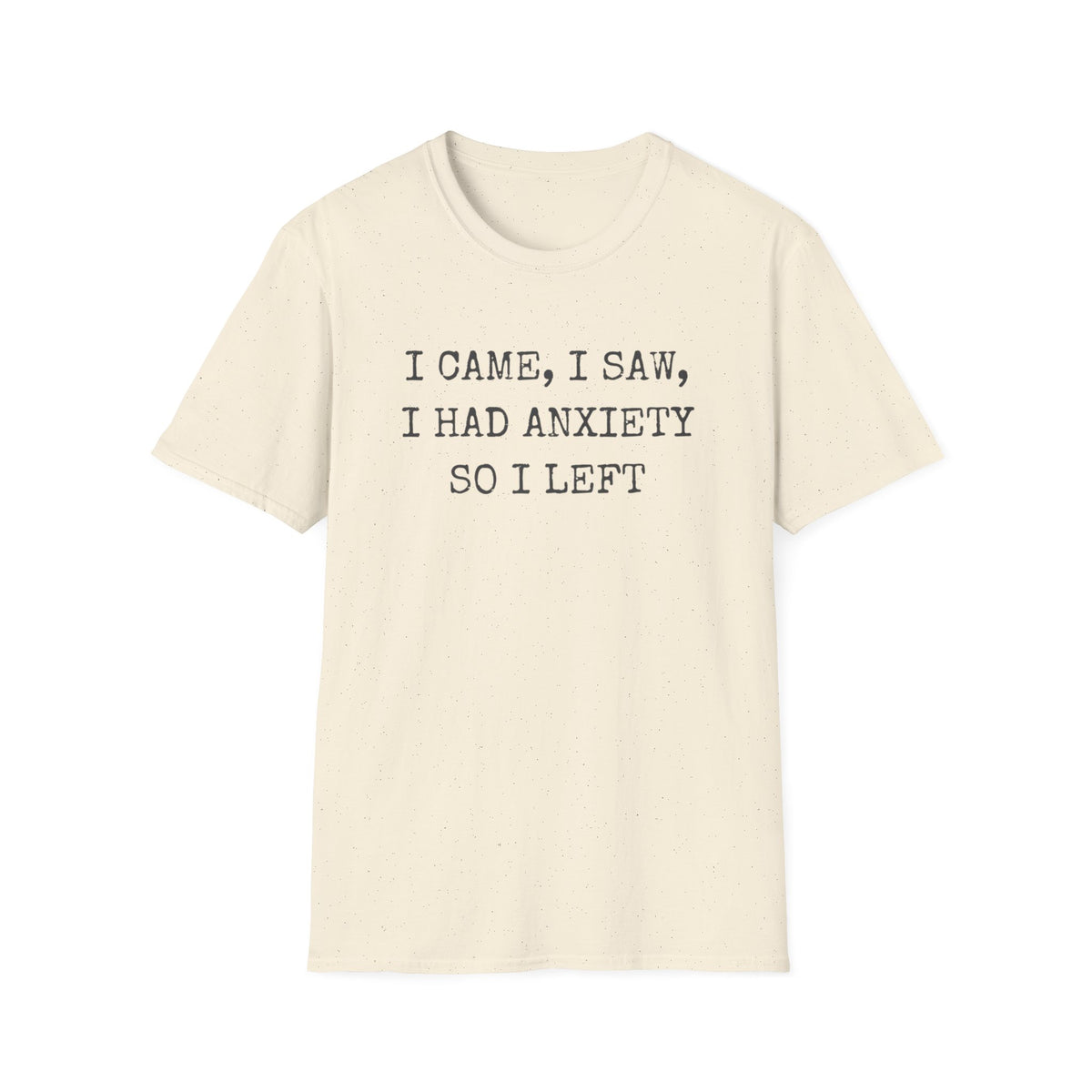 I Came I Saw I Had Anxiety So I Left Typewriter T-Shirt
