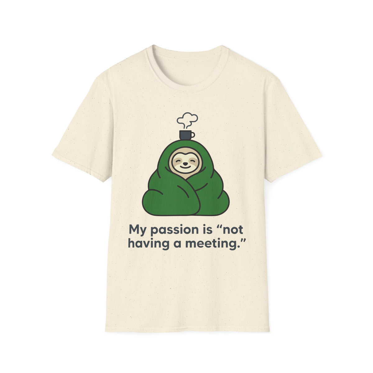 My Passion Is Not Having a Meeting T shirt