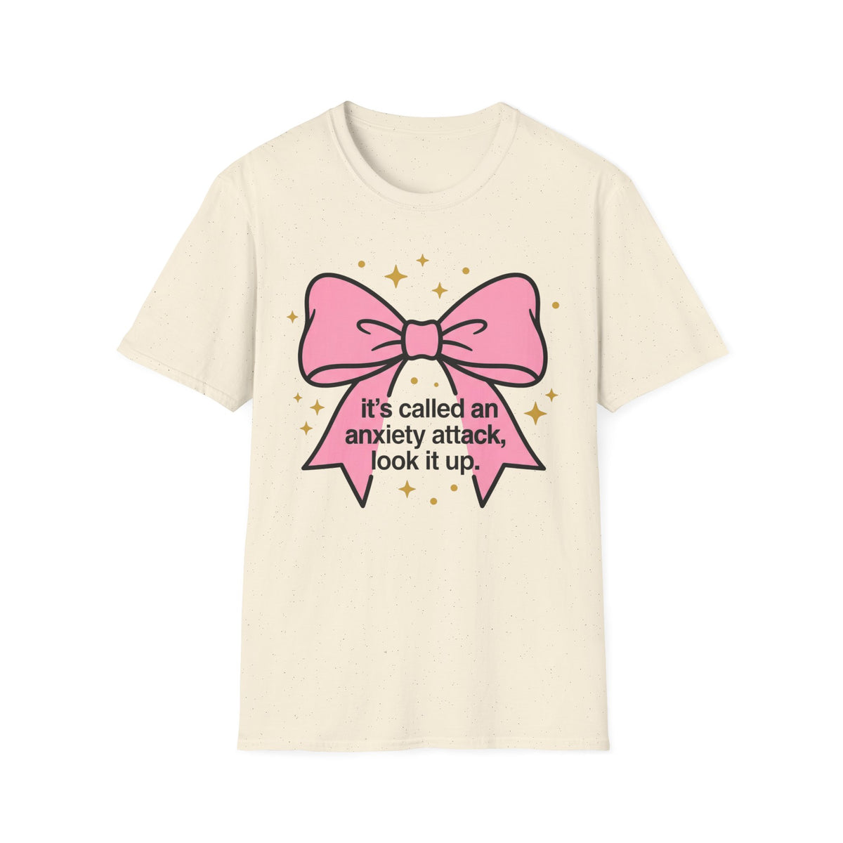 It’s Called an Anxiety Attack — Look It Up T shirt