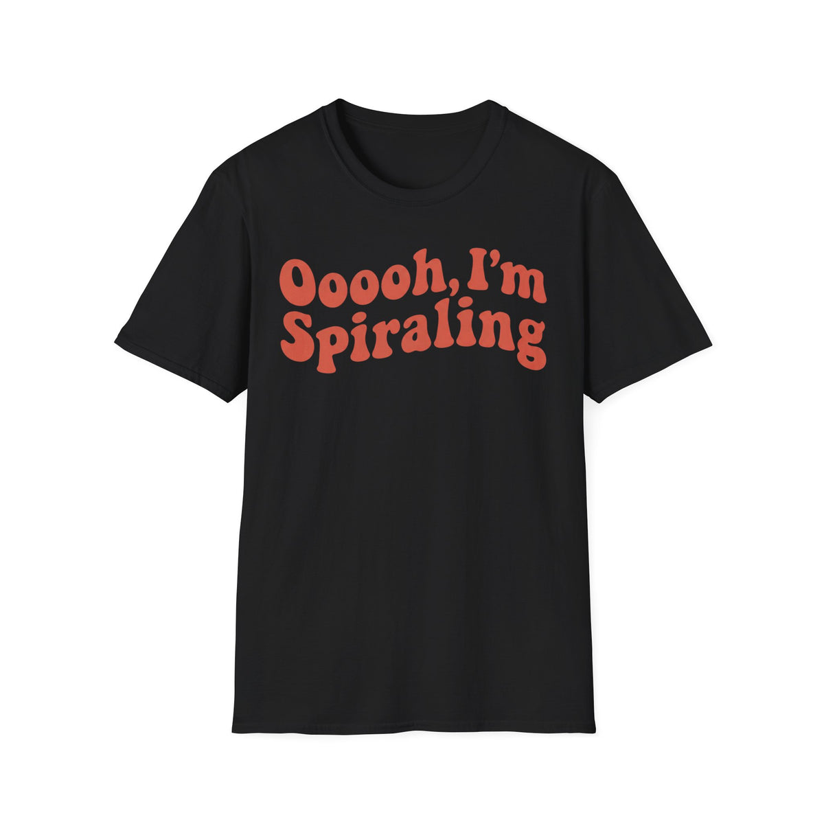 Oooooh, I’m Spiraling T shirt