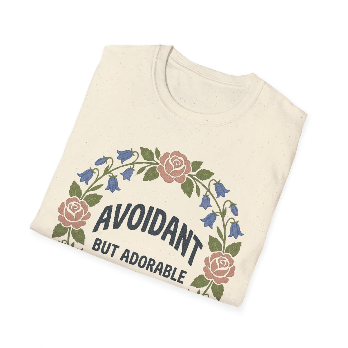 Avoidant But Adorable Floral T shirt