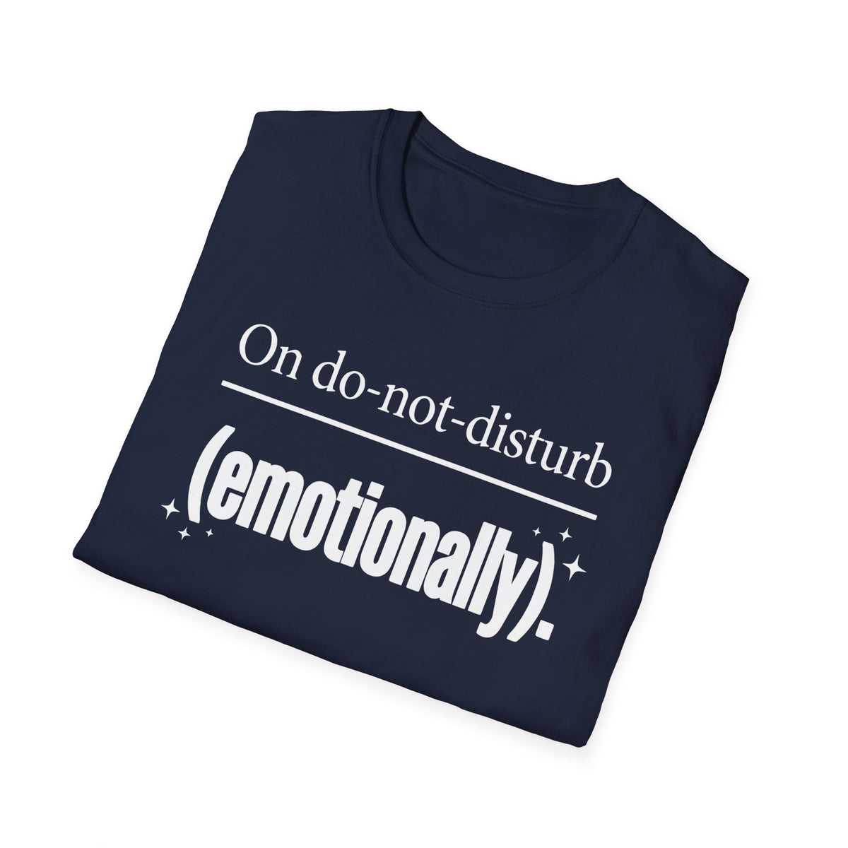 On do-not-disturb (emotionally) T-Shirt