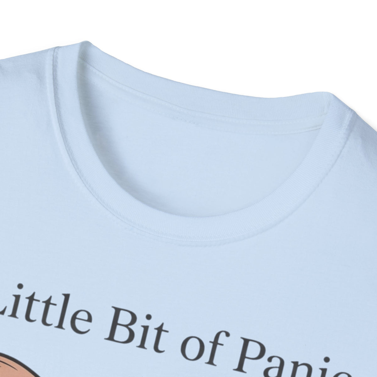 Little Bit of Panic, Whole Lot of Cute T shirt