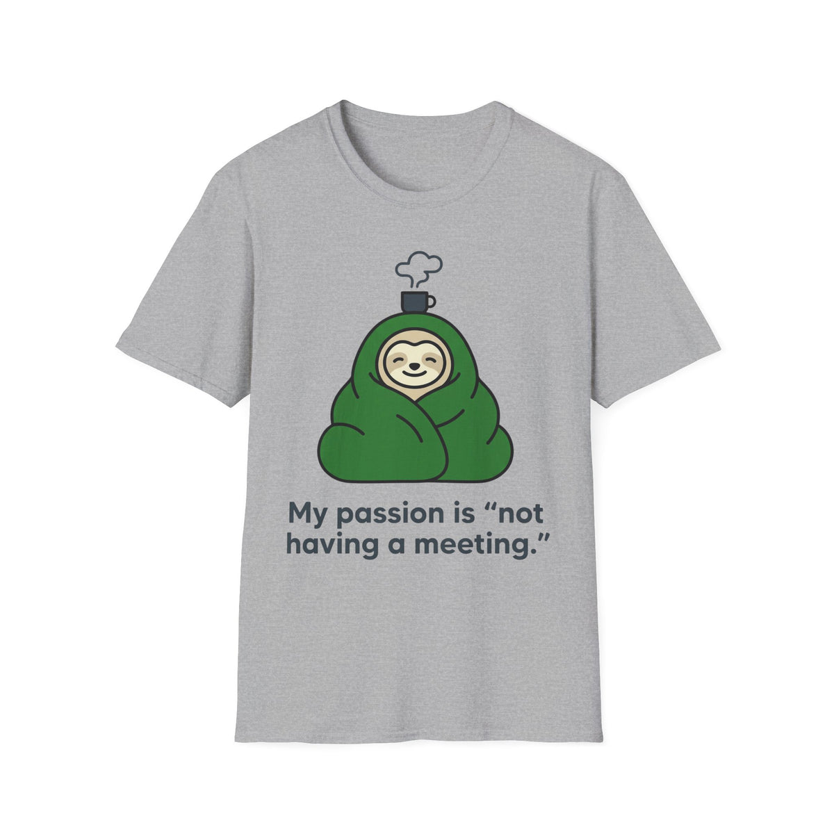 My Passion Is Not Having a Meeting T shirt