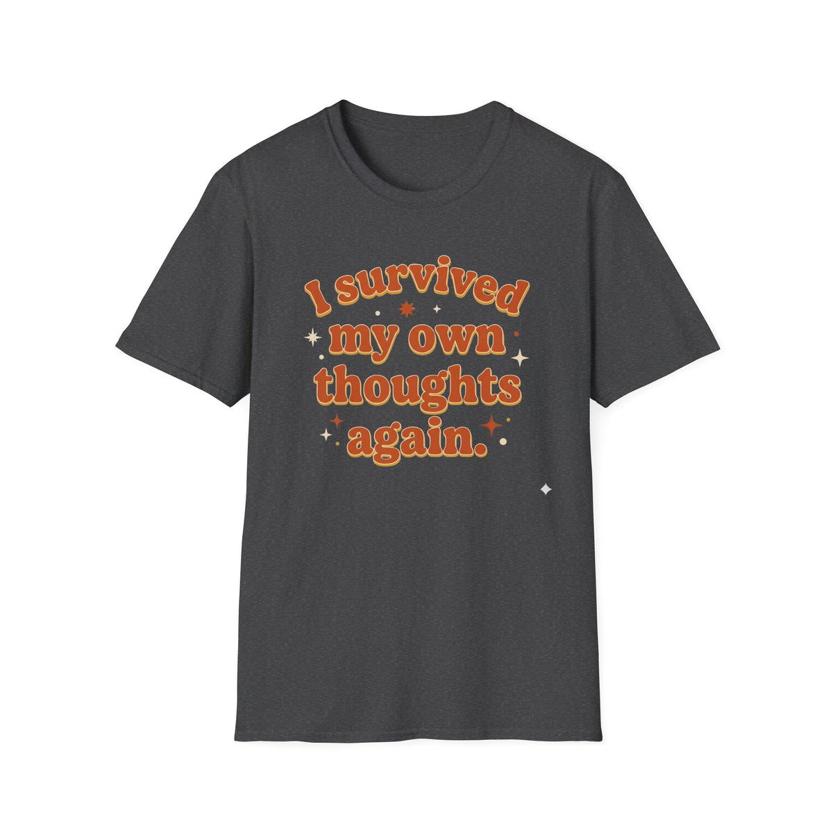 I Survived My Own Thoughts Again T-Shirt