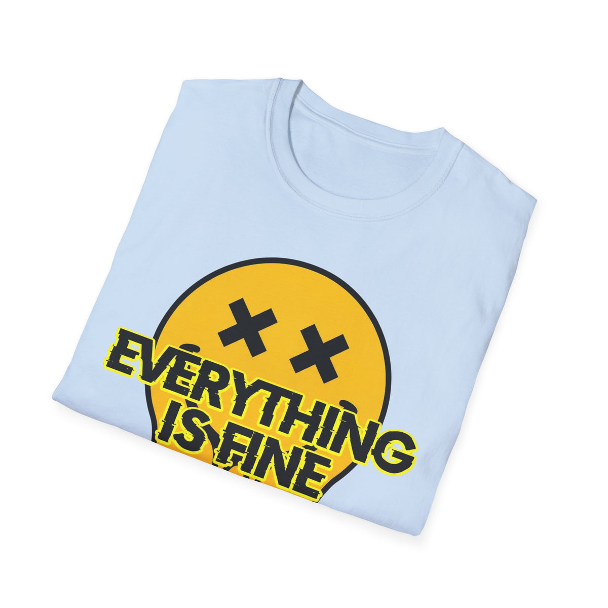 Everything Is Fine T shirt