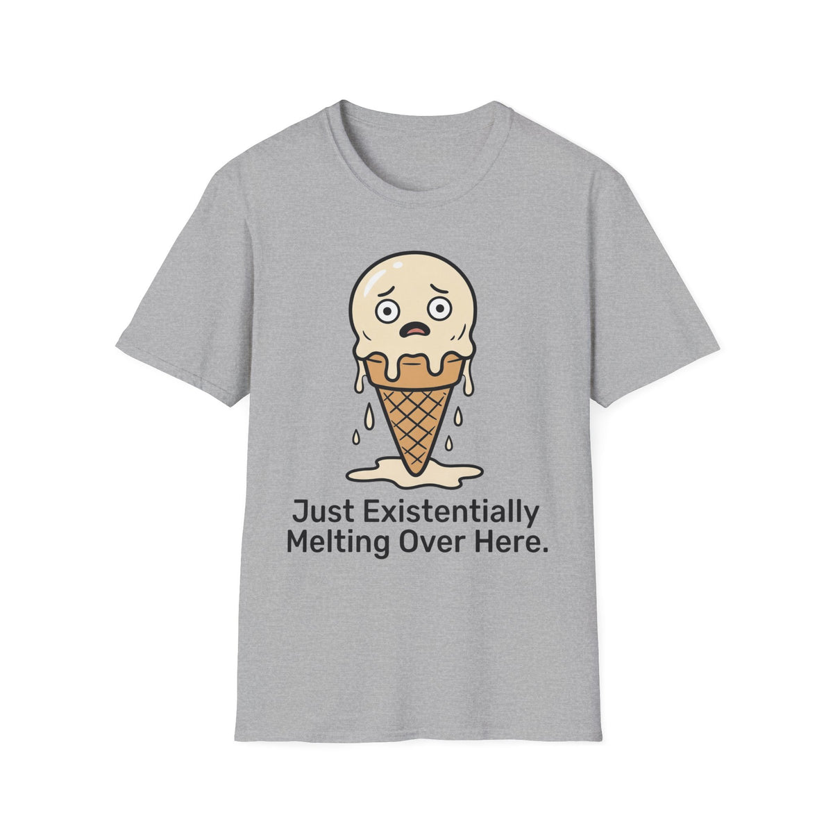 Just Existentially Melting Over Here T shirt