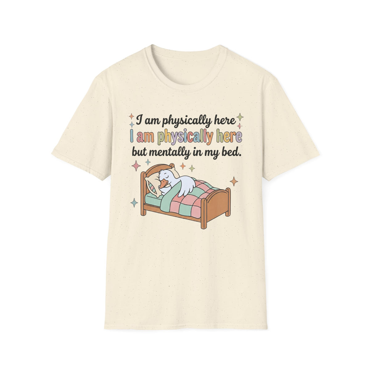 Physically Here, Mentally in My Bed T-Shirt
