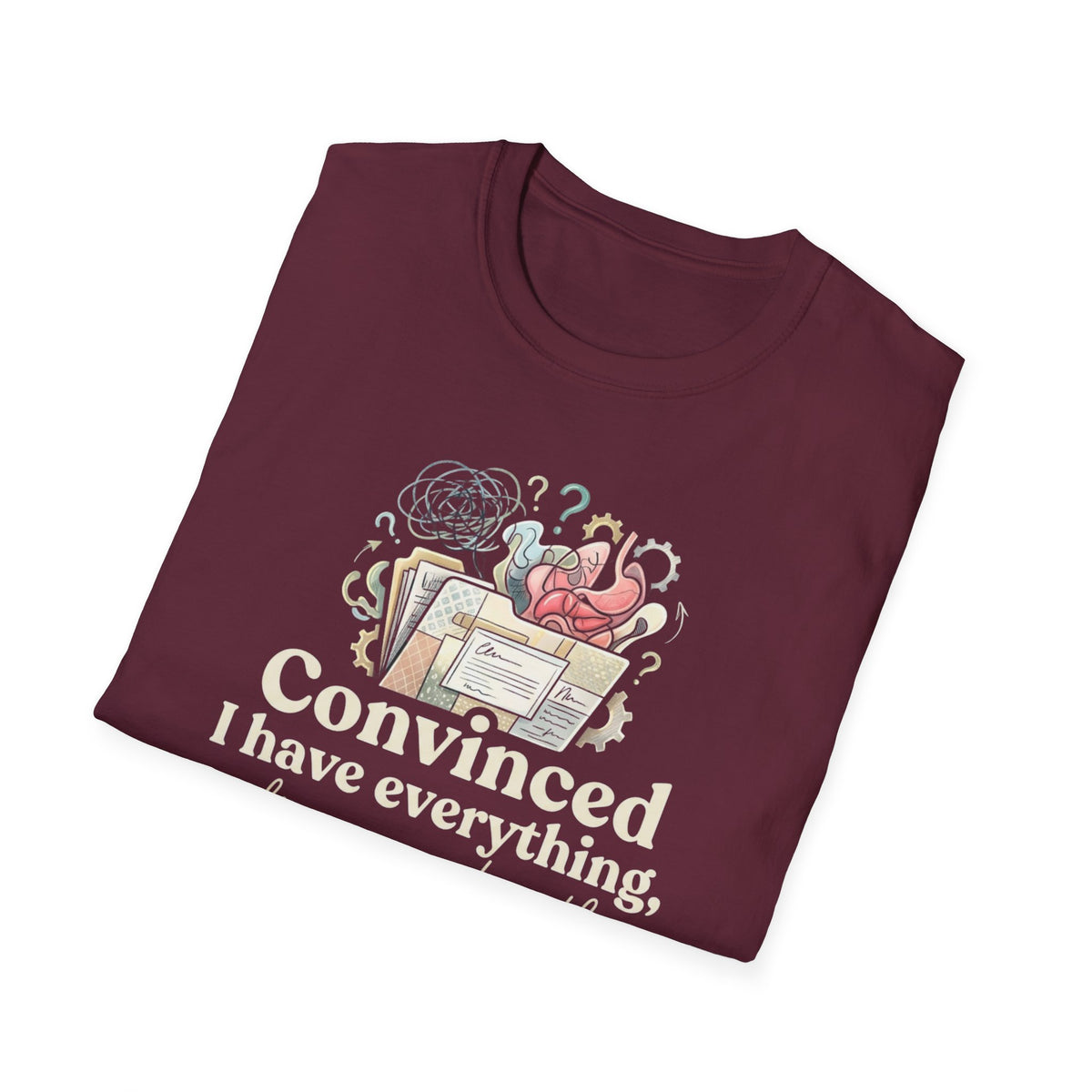 Convinced I Have Everything, Diagnosed With Nothing T-Shirt