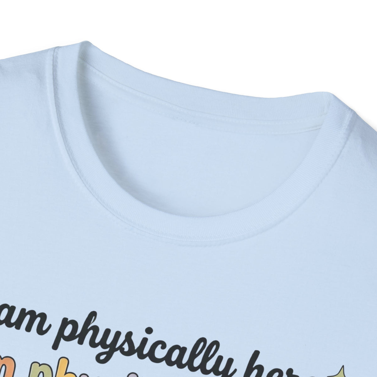 Physically Here, Mentally in My Bed T-Shirt