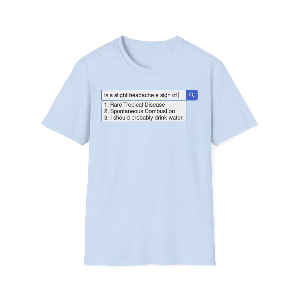Slight Headache Internet Search T shirt