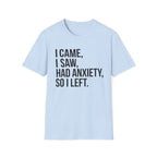 I Came, I Saw, Had Anxiety, So I Left Bold T-Shirt